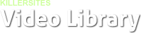 KillerSites Video Library